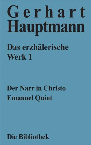 [Das erzaehlerische Werk 01] • Der Narr in Christo & Emanuel Quint